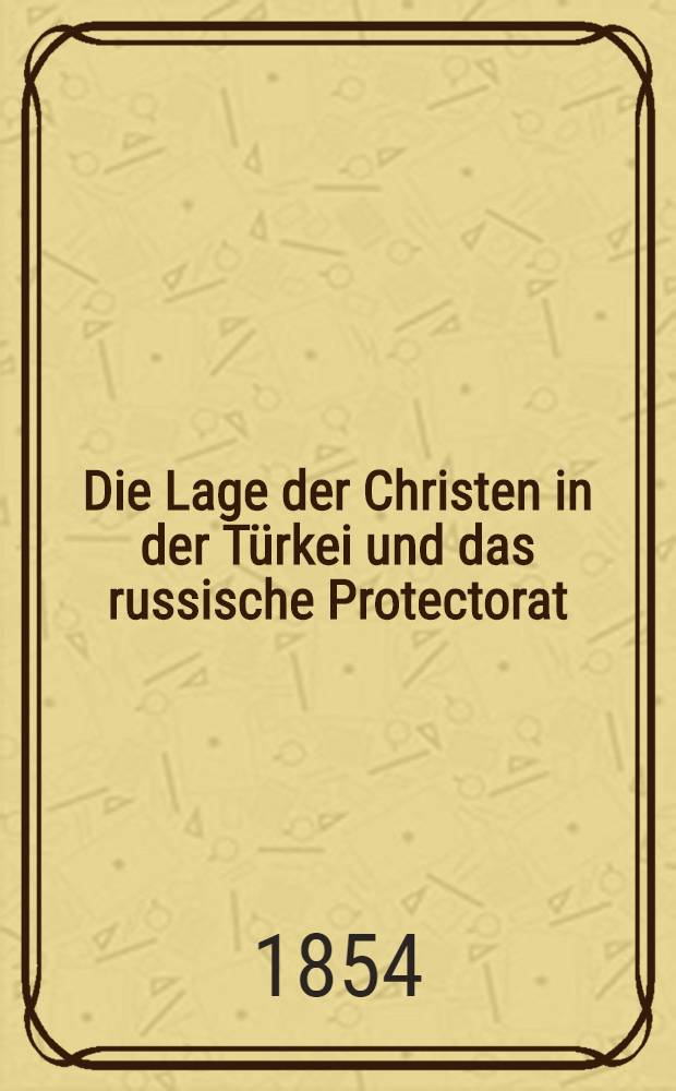 Die Lage der Christen in der Türkei und das russische Protectorat