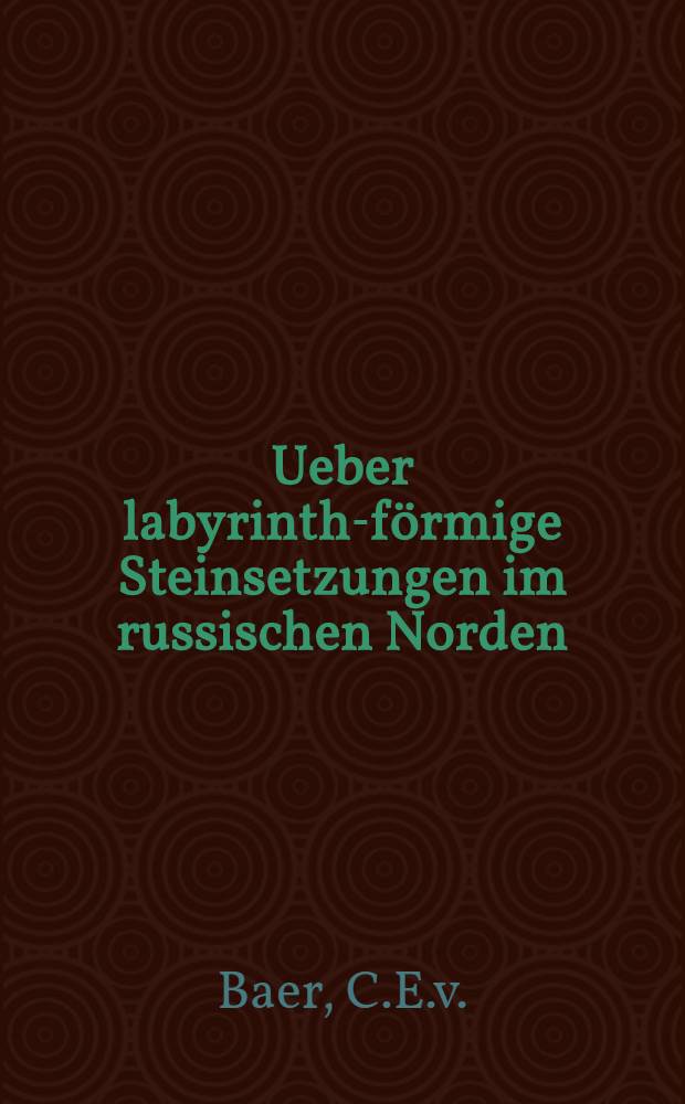 Ueber labyrinth-förmige Steinsetzungen im russischen Norden