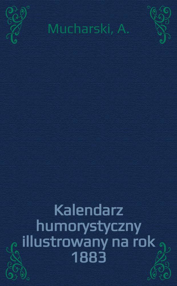 Kalendarz humorystyczny illustrowany na rok 1883/4