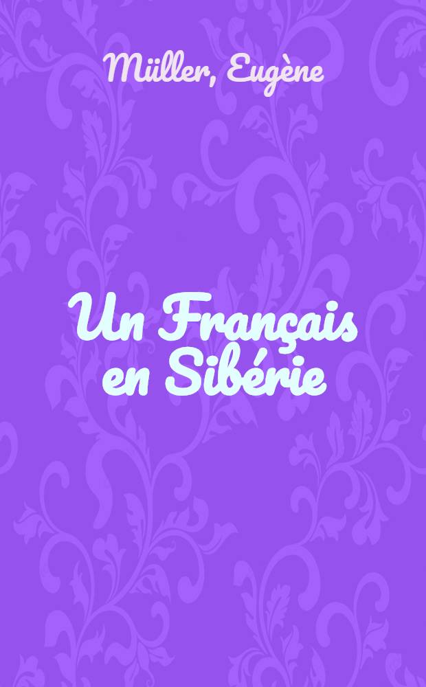 Un Français en Sibérie (aventures du Comte de Montleu)