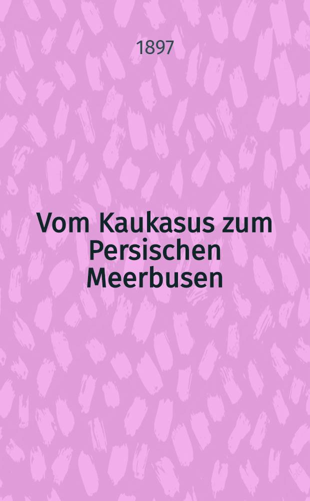 Vom Kaukasus zum Persischen Meerbusen : Auto risierte Übersetzung aus dem Tranzösischen