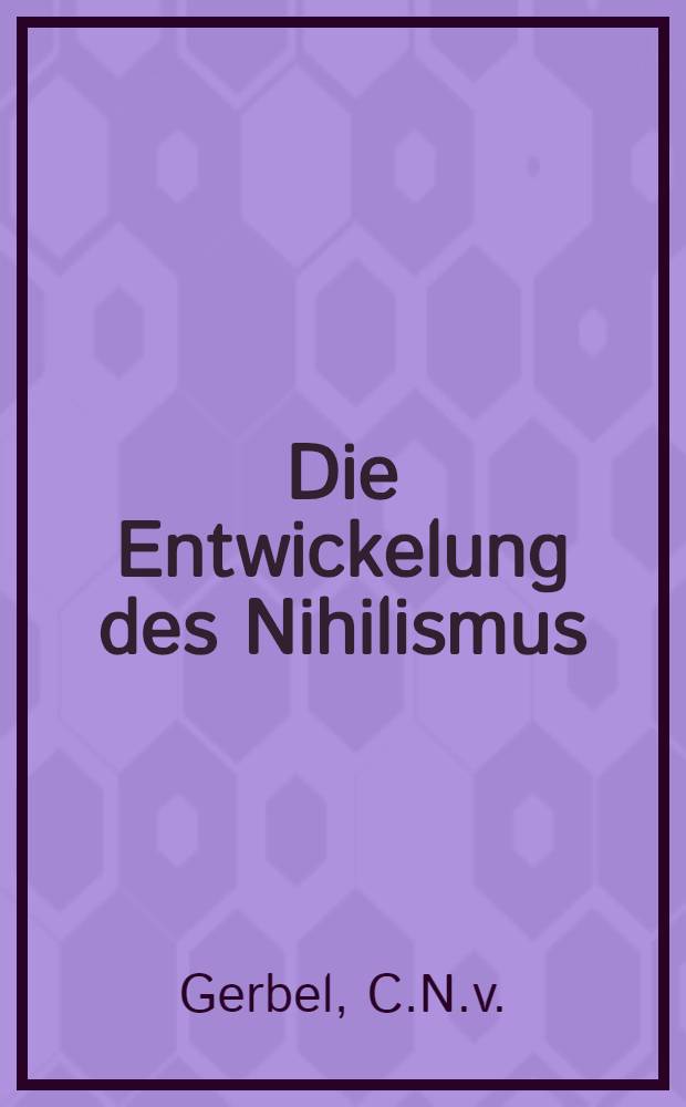 Die Entwickelung des Nihilismus