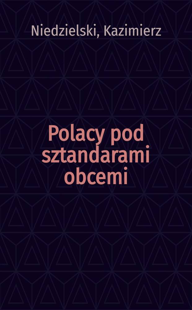 Polacy pod sztandarami obcemi