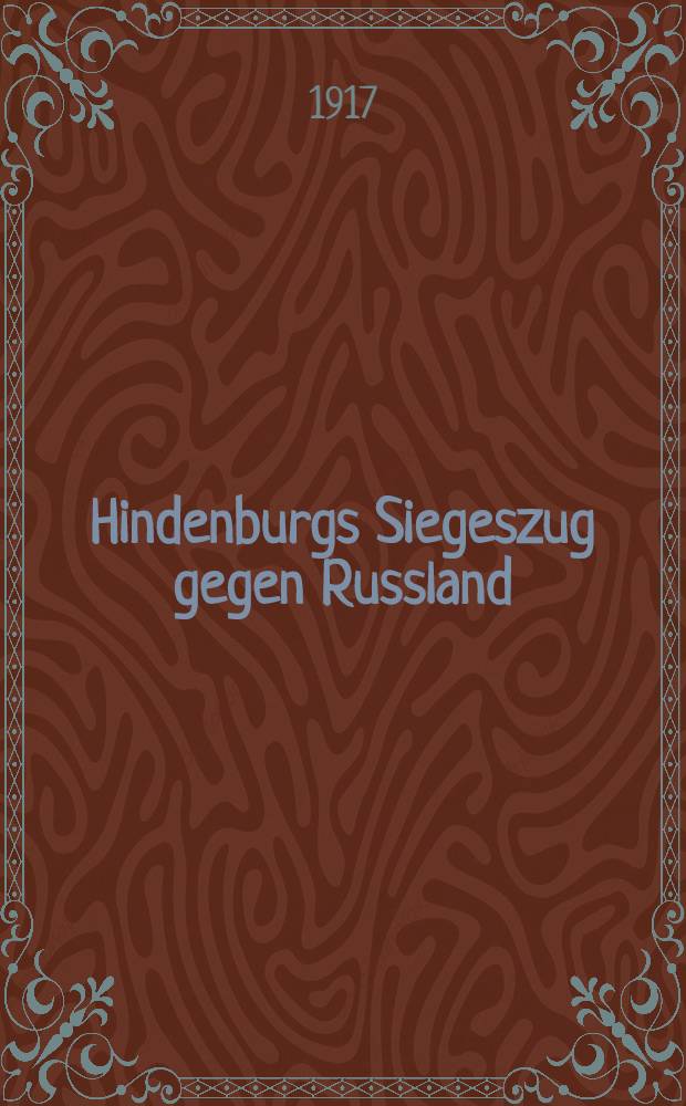 Hindenburgs Siegeszug gegen Russland