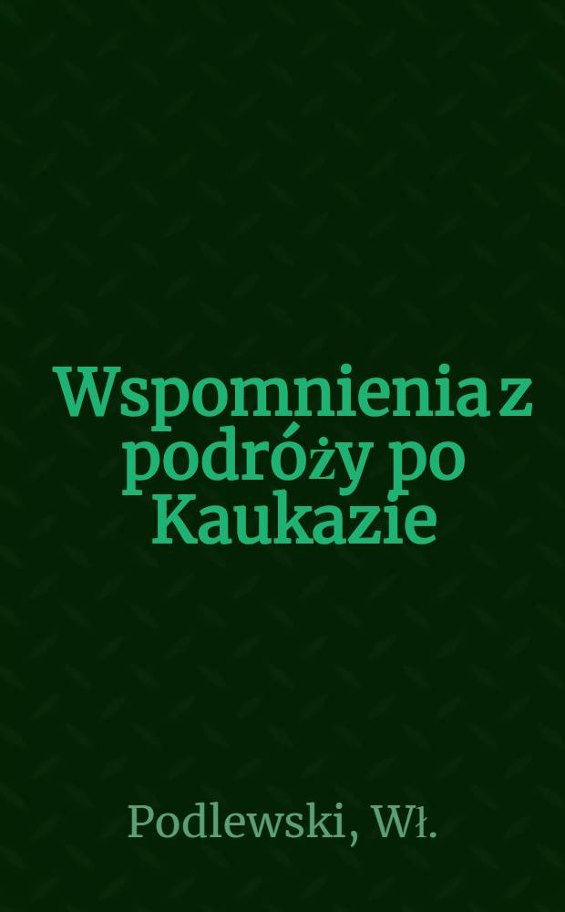 Wspomnienia z podróży po Kaukazie