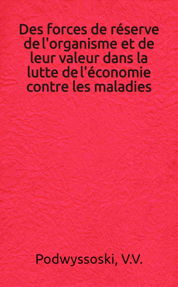 Des forces de réserve de l'organisme et de leur valeur dans la lutte de l'économie contre les maladies