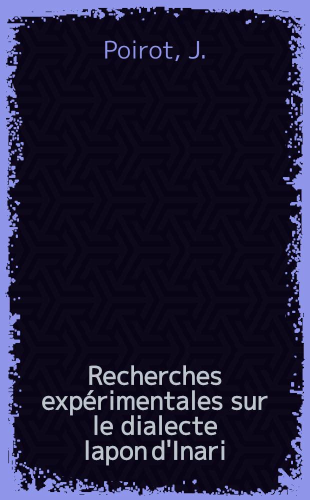Recherches exp&eacute;rimentales sur le dialecte lapon d'Inari
