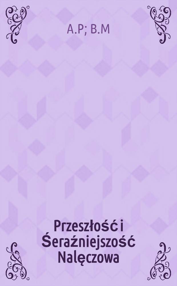 Przeszłość i Śeraźniejszość Nalęczowa