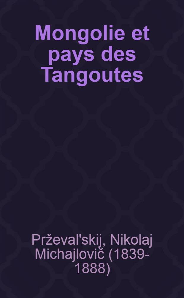 Mongolie et pays des Tangoutes