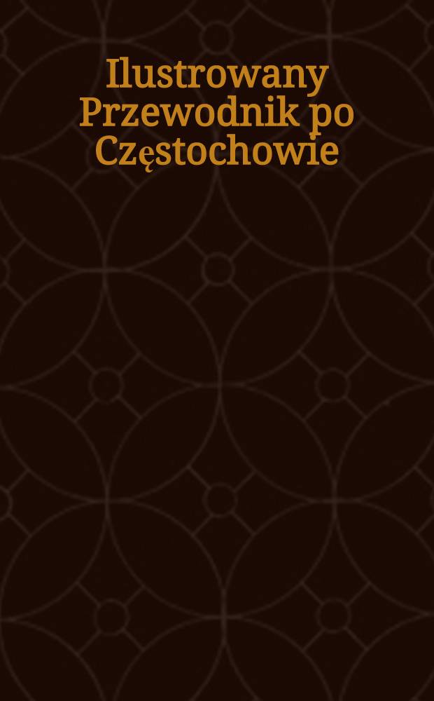 Ilustrowany Przewodnik po Częstochowie