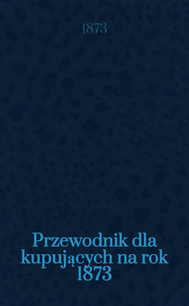 Przewodnik dla kupujących na rok 1873