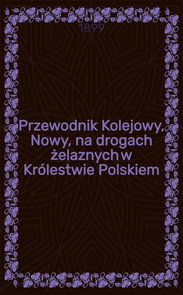 Przewodnik Kolejowy, Nowy, na drogach żelaznych w Kr&oacute;lestwie Polskiem : Sezon letni