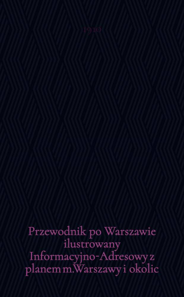 Przewodnik po Warszawie ilustrowany Informacyjno-Adresowy z planem m.Warszawy i okolic