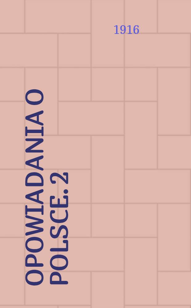 Opowiadania o Polsce. 2 : Jak powstawala Polska