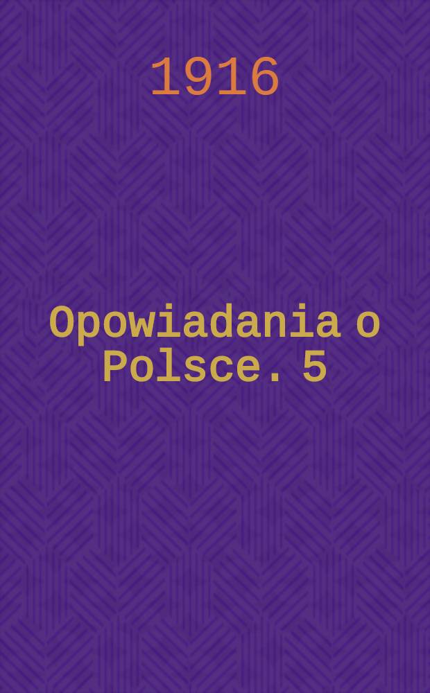 Opowiadania o Polsce. 5 : Rod Piastów