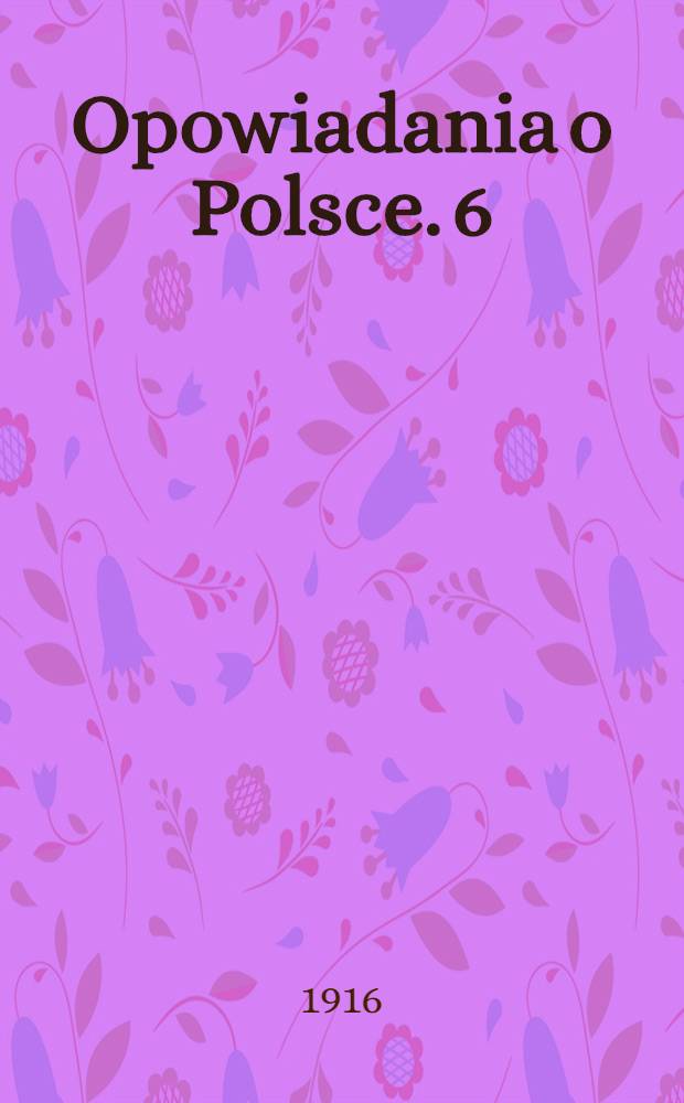 Opowiadania o Polsce. 6 : Rod Piastów