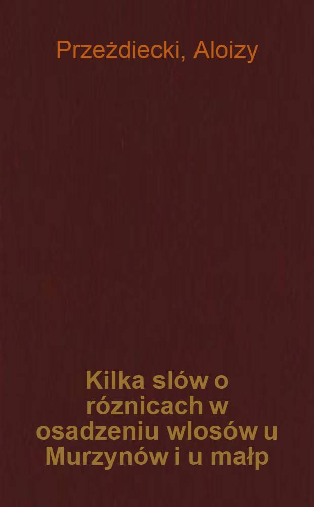 Kilka slów o róznicach w osadzeniu wlosów u Murzynów i u małp