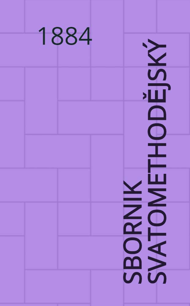 Sbornik svatomethodějský : Připravné poučeni k roku jubilejnimu 1885