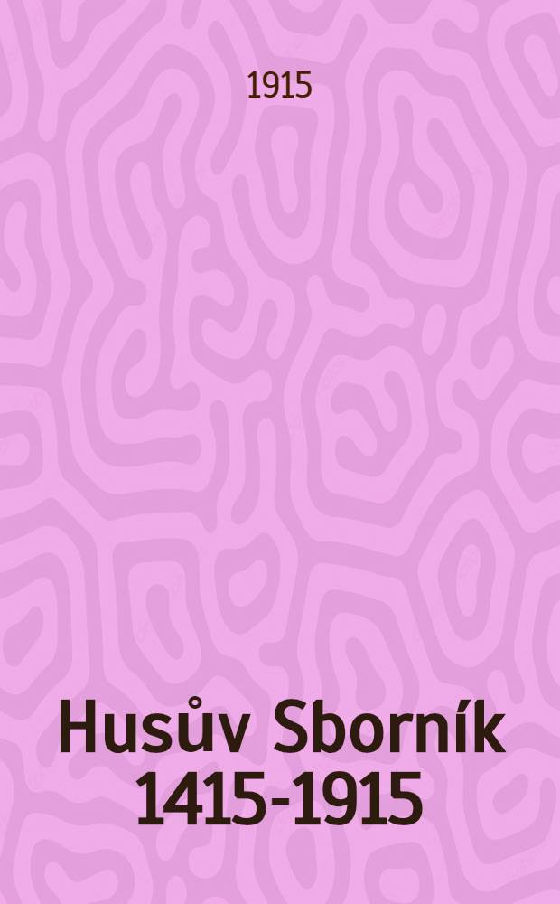 Husův Sborn&iacute;k 1415-1915