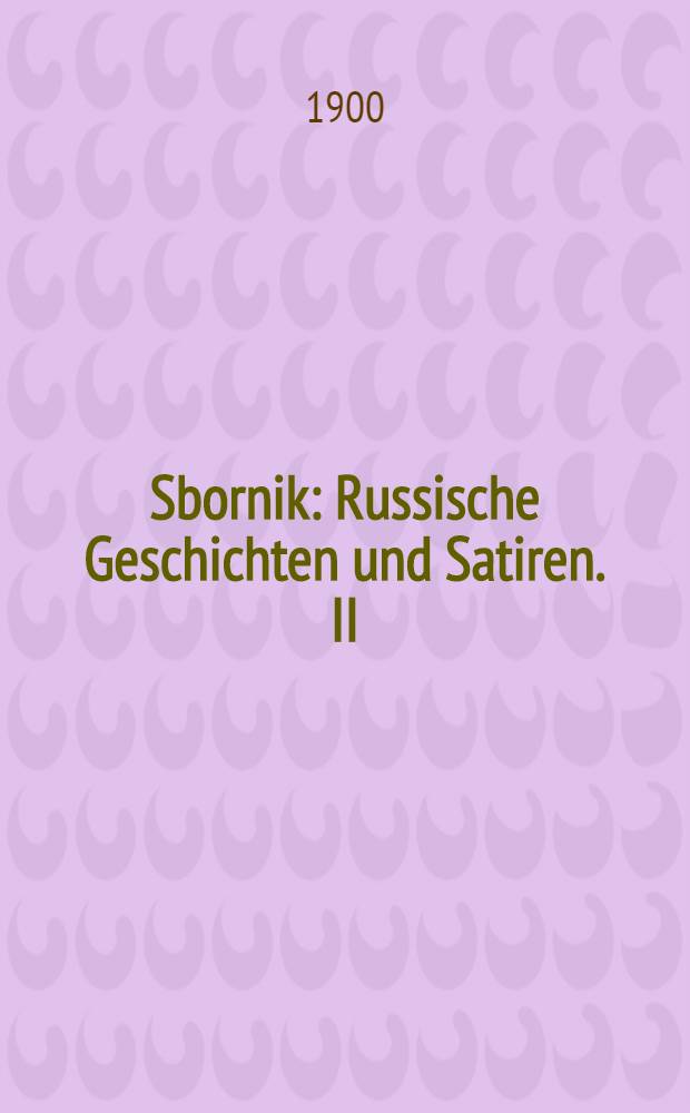 Sbornik : Russische Geschichten und Satiren. II