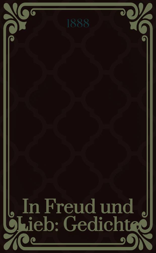 In Freud und Lieb : Gedichte