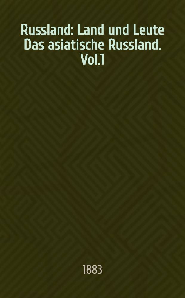 Russland : Land und Leute Das asiatische Russland. Vol.1
