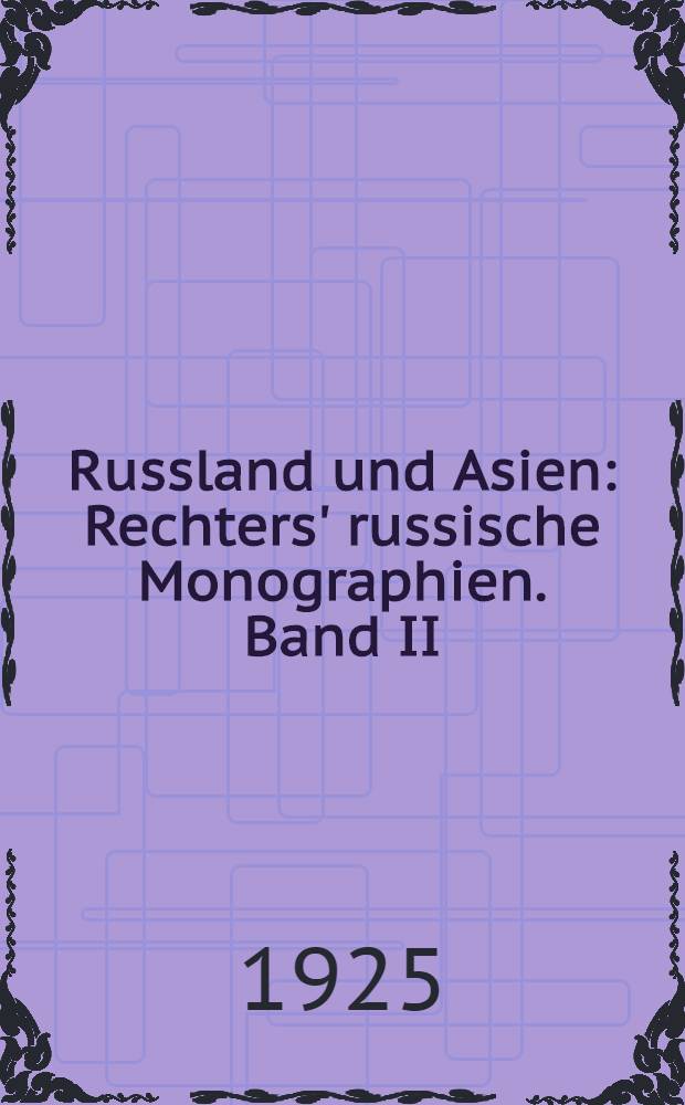 Russland und Asien : Rechters' russische Monographien. Band II : Das Recht der Ausländer in der Union der SSR