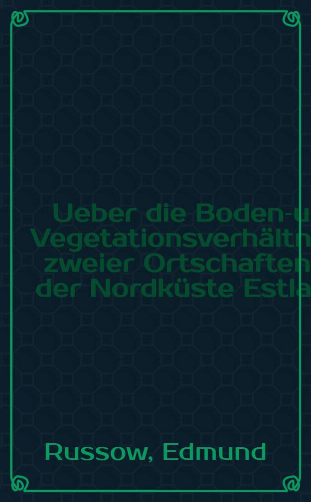 Ueber die Boden-und Vegetationsverh&auml;ltnisse zweier Ortschaften an der Nordk&uuml;ste Estlands