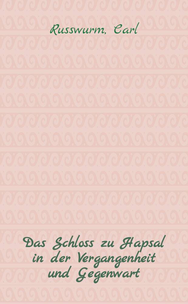 Das Schloss zu Hapsal in der Vergangenheit und Gegenwart
