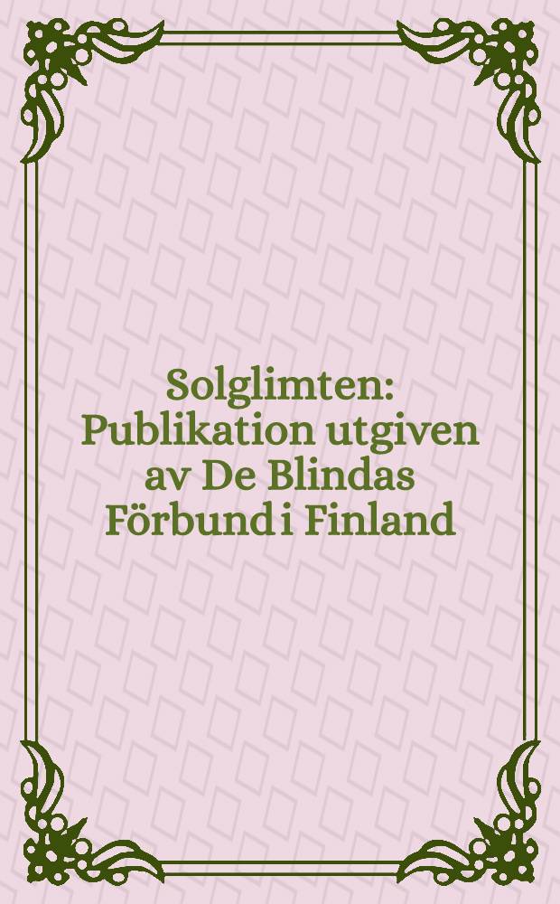 Solglimten : Publikation utgiven av De Blindas Förbund i Finland
