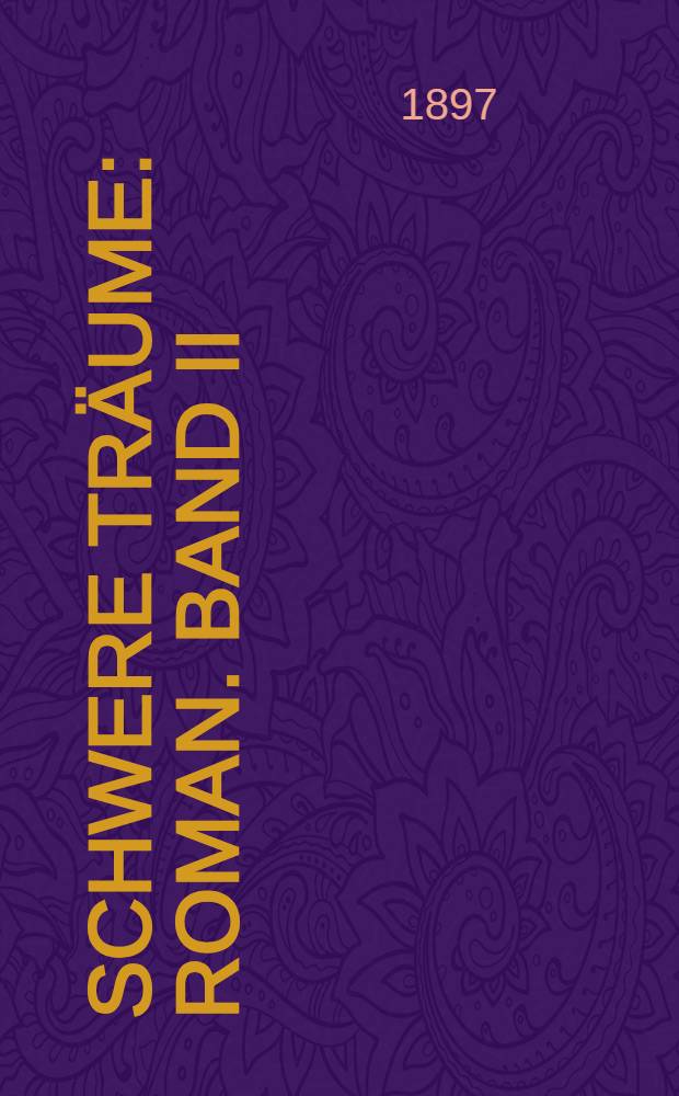 Schwere Tr&auml;ume : Roman. Band II