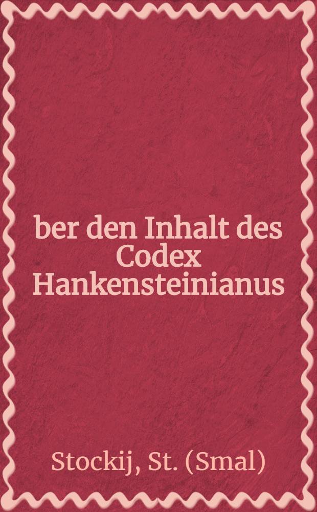 &Uuml;ber den Inhalt des Codex Hankensteinianus