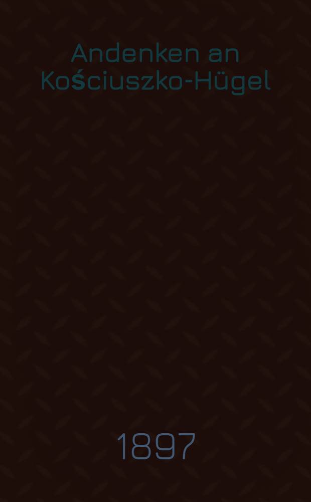 Andenken an Kościuszko-Hügel