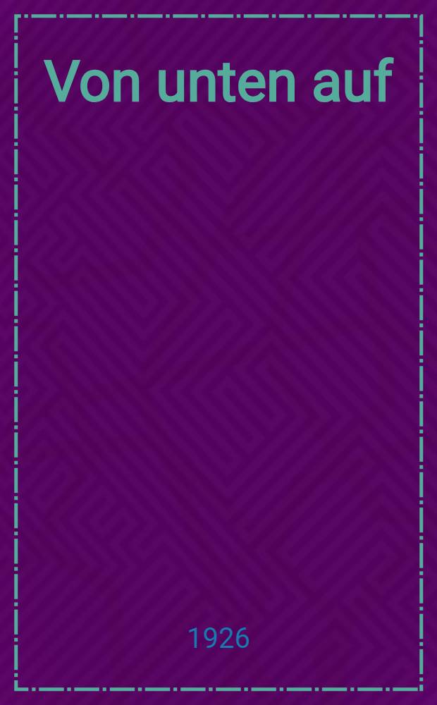 Von unten auf