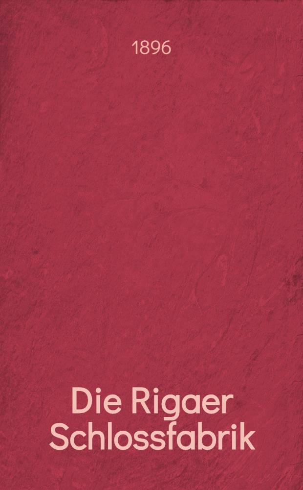Die Rigaer Schlossfabrik : Ihre Entstehung und Entwickelung bis auf den heutigen Tag