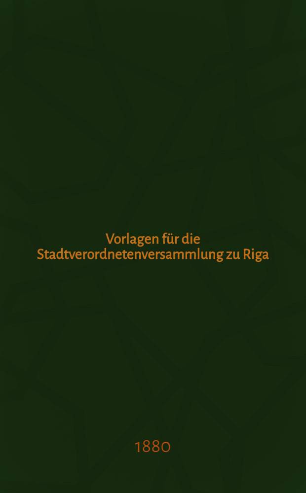 Vorlagen für die Stadtverordnetenversammlung zu Riga
