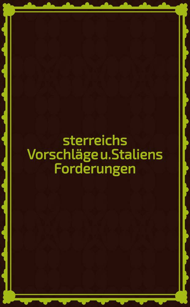 Österreichs Vorschläge u.Staliens Forderungen