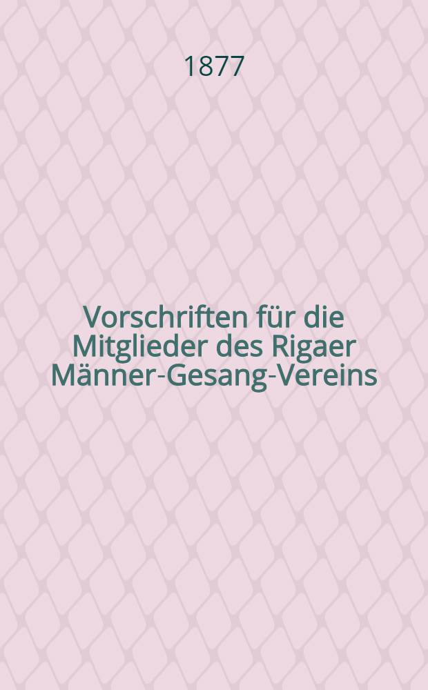 Vorschriften für die Mitglieder des Rigaer Männer-Gesang-Vereins