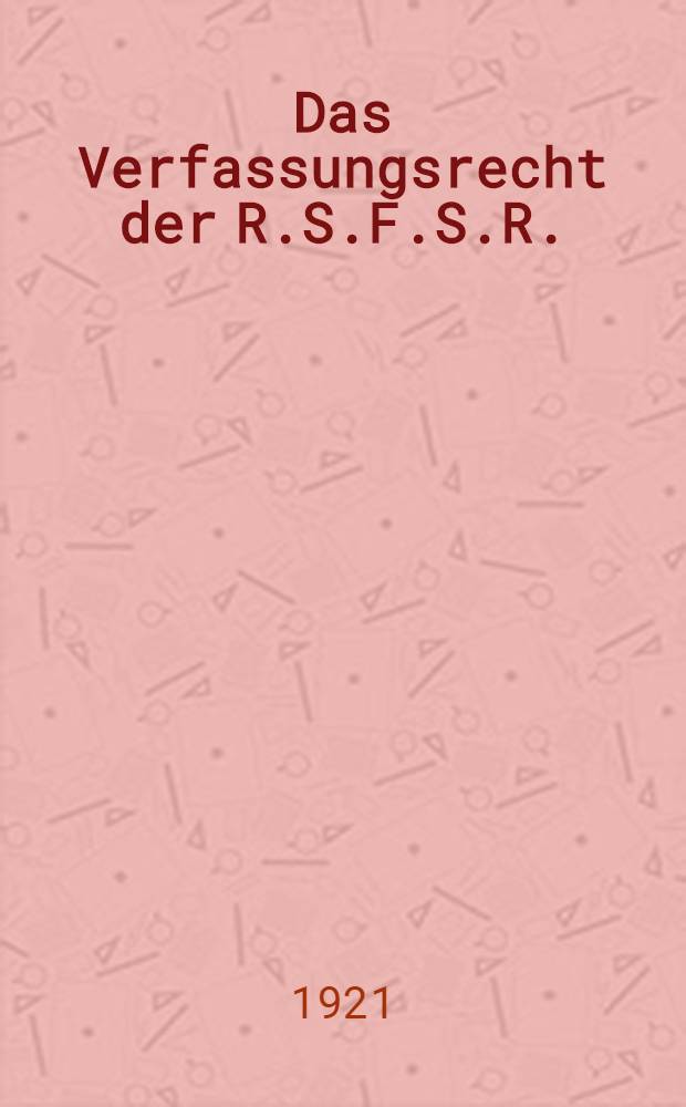 Das Verfassungsrecht der R.S.F.S.R.
