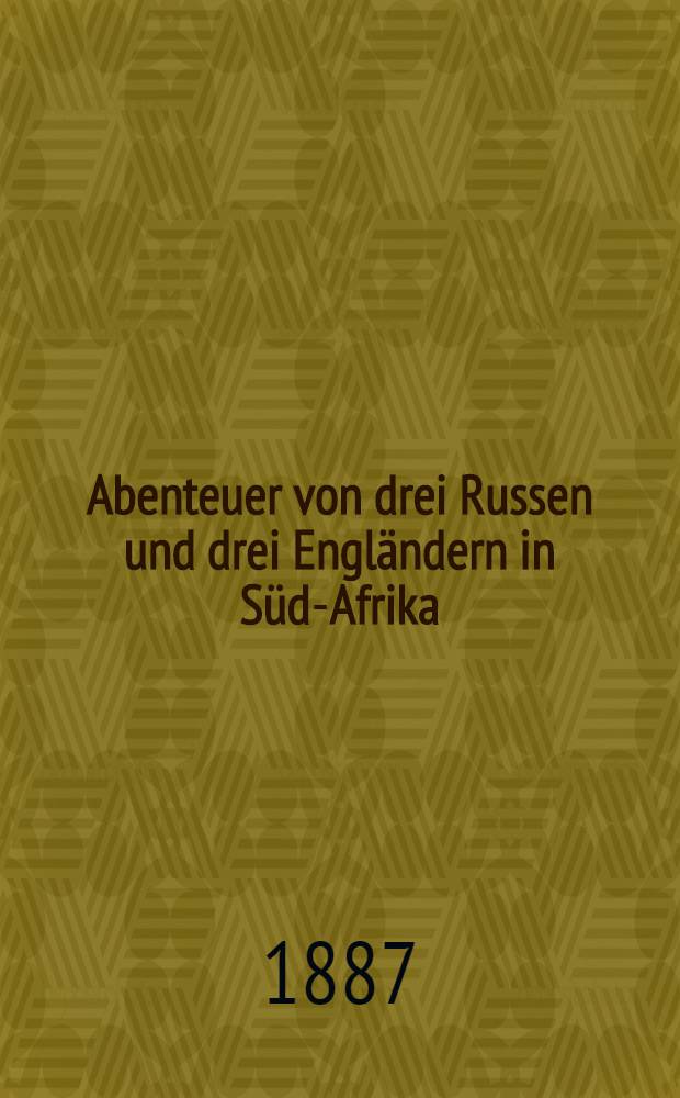 Abenteuer von drei Russen und drei Engländern in Süd-Afrika