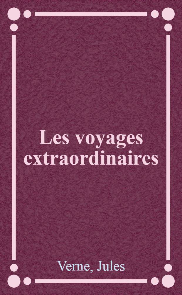 Les voyages extraordinaires : Michel Strogoff : Moscou-Irkoutsk