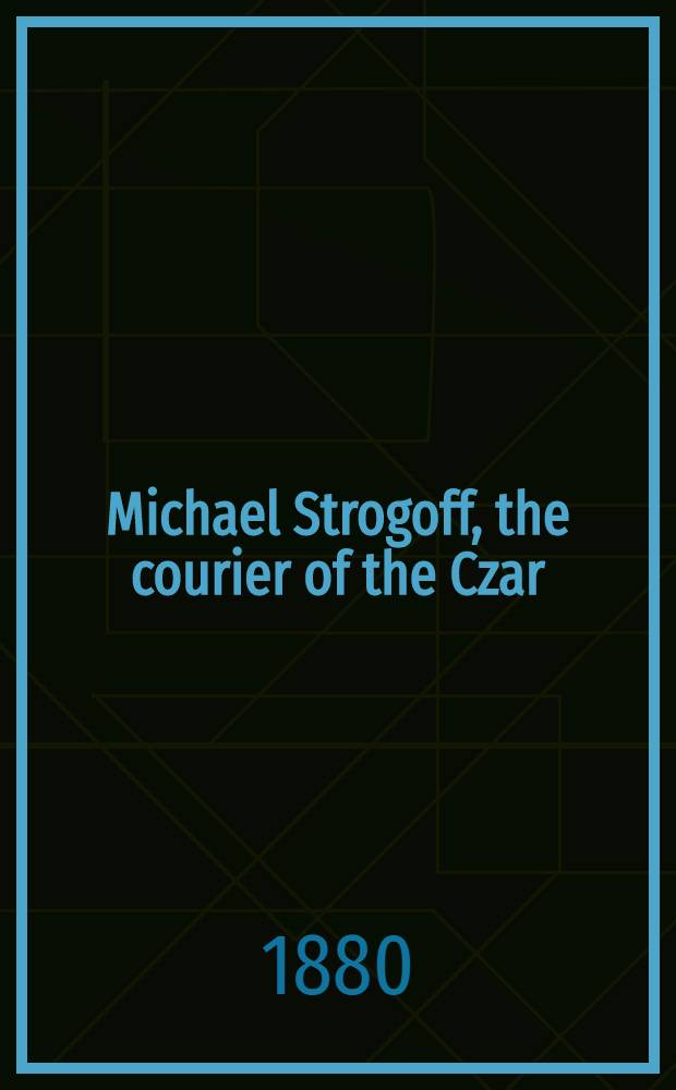Michael Strogoff, the courier of the Czar