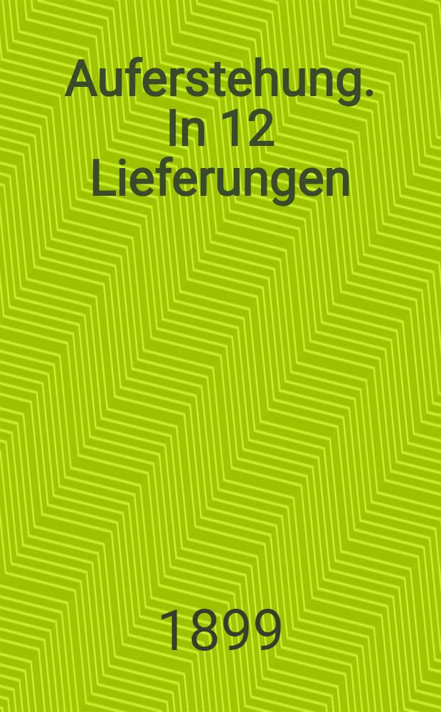 Auferstehung. In 12 Lieferungen