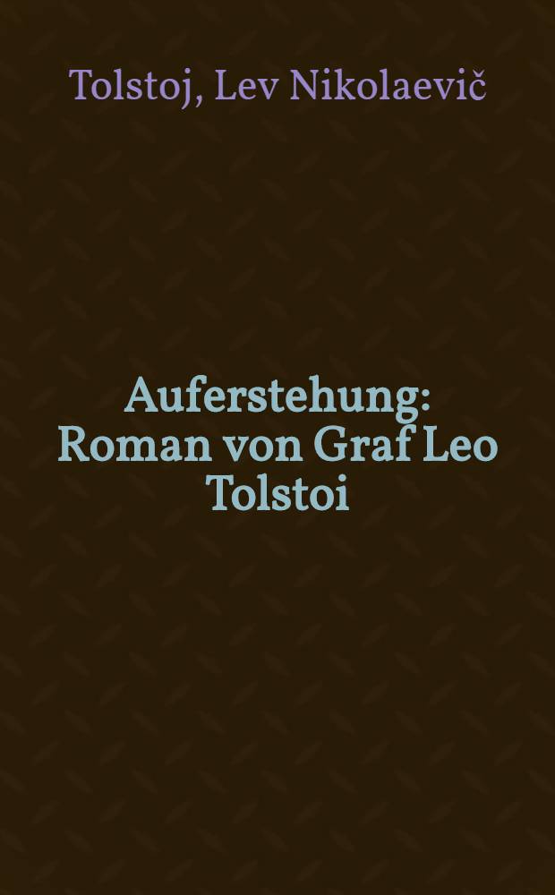 Auferstehung : Roman von Graf Leo Tolstoi