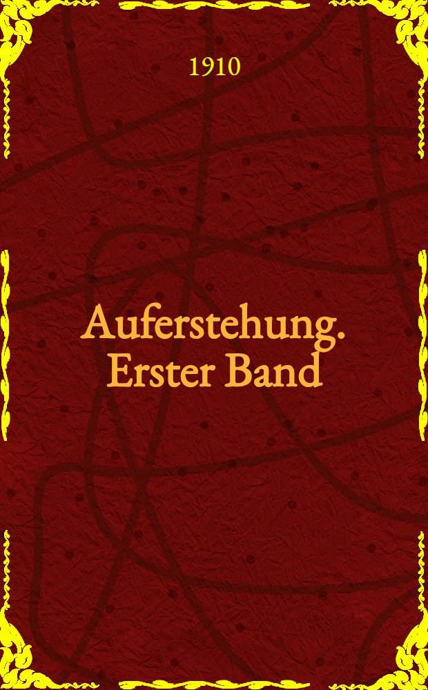 Auferstehung. Erster Band