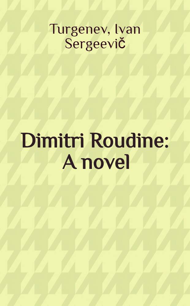 Dimitri Roudine : A novel : Translated from the French and German Versions