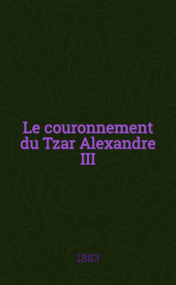 Le couronnement du Tzar Alexandre III