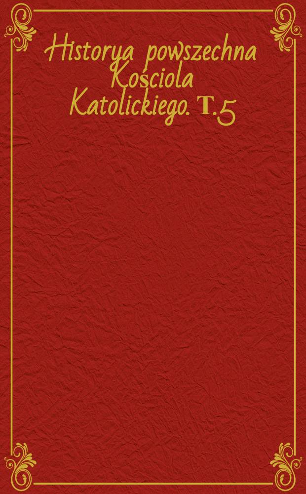 Historya powszechna Kościola Katolickiego. Т.5