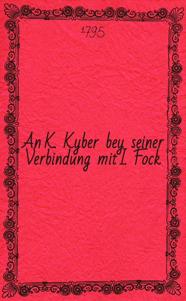 An K. Kyber bey seiner Verbindung mit I. Fock