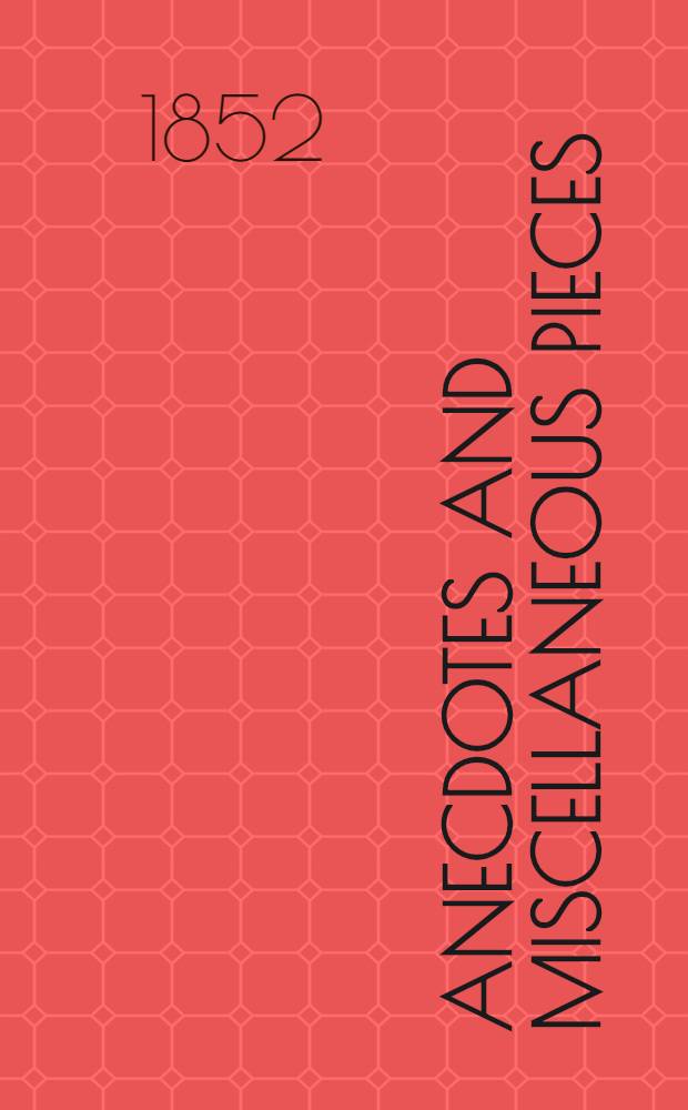 Anecdotes and Miscellaneous Pieces